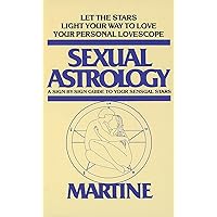 Sexual Astrology: A Sign-by-Sign Guide to Your Sensual Stars Sexual Astrology: A Sign-by-Sign Guide to Your Sensual Stars Mass Market Paperback Paperback