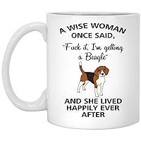 A Wise Woman Once Said Funny Beagle Mom Dog Mug Gifts For Her Sarcastic Coffee Mugs For Women Dog Lady 11oz