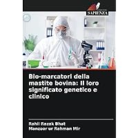 Bio-marcatori della mastite bovina: Il loro significato genetico e clinico (Italian Edition)