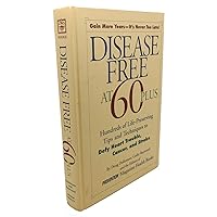 Disease Free at 60-Plus: Hundreds Fo Life-Preserving Tips and Techniques to Defy Heart Trouble, Cancer, and Stroke Disease Free at 60-Plus: Hundreds Fo Life-Preserving Tips and Techniques to Defy Heart Trouble, Cancer, and Stroke Hardcover