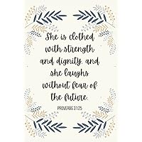 She is clothed with strength and dignity Proverbs 31:25: Inspirational bible verse notebook journal for women - Christian art gift for women - Personal diary She is clothed with strength and dignity Proverbs 31:25: Inspirational bible verse notebook journal for women - Christian art gift for women - Personal diary Hardcover Paperback