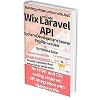 Wix Laravel API System Development Course English Version [AWS PHP Laravel 9 RDS(PostgresSQL)]: How to create a portfolio of work for job hunting and job ... (AWS Infrastructure Construction Book 2) Wix Laravel API System Development Course English Version [AWS PHP Laravel 9 RDS(PostgresSQL)]: How to create a portfolio of work for job hunting and job ... (AWS Infrastructure Construction Book 2) Kindle Paperback