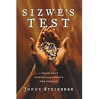 Sizwe's Test: A Young Man's Journey through Africa's AIDS Epidemic Sizwe's Test: A Young Man's Journey through Africa's AIDS Epidemic Kindle Paperback Hardcover Mass Market Paperback