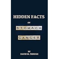 Hidden Facts on Stomach cancer Hidden Facts on Stomach cancer Kindle Paperback