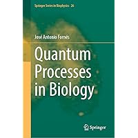 Quantum Processes in Biology (Springer Series in Biophysics, 26) Quantum Processes in Biology (Springer Series in Biophysics, 26) Hardcover