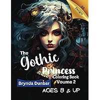 The Gothic Princess Coloring Book Volume 2: The Dark Side of Being a Princess. Dark Humor. A Gift for Anyone Who Walks the Wildside. Ages 8 and Up. ... Ones. (The Gothic Princess Coloring Books) The Gothic Princess Coloring Book Volume 2: The Dark Side of Being a Princess. Dark Humor. A Gift for Anyone Who Walks the Wildside. Ages 8 and Up. ... Ones. (The Gothic Princess Coloring Books) Paperback