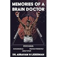 Memories of a Brain Doctor: Parkinson's, Paralysis, Psychosis. Muhammad Ali, Franklin Roosevelt, and Adolf Hitler. A neurologist's perspective into the minds of famous and infamous persons. Memories of a Brain Doctor: Parkinson's, Paralysis, Psychosis. Muhammad Ali, Franklin Roosevelt, and Adolf Hitler. A neurologist's perspective into the minds of famous and infamous persons. Kindle Paperback