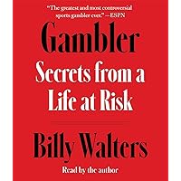 Gambler: Secrets from a Life at Risk Gambler: Secrets from a Life at Risk Hardcover Audible Audiobook Kindle Audio CD
