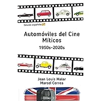 Automóviles del Cine Míticos: 1950s-2020s (Spanish Edition) Automóviles del Cine Míticos: 1950s-2020s (Spanish Edition) Hardcover
