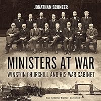 Ministers at War: Winston Churchill and His War Cabinet Ministers at War: Winston Churchill and His War Cabinet Audio CD Kindle Audible Audiobook Hardcover Paperback MP3 CD