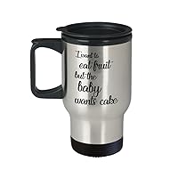 Pregnant Mom Travel Mug - I want to eat fruit but the baby wants cake - Gift For Pregnant Woman - Stainless Steel Travel Mug, 14 oz.