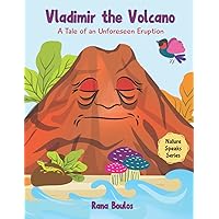 Vladimir The Volcano: A Tale of an Unforeseen Eruption (Nature Speaks Series)