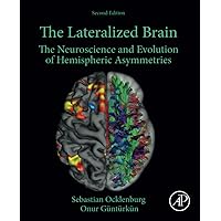The Lateralized Brain: The Neuroscience and Evolution of Hemispheric Asymmetries The Lateralized Brain: The Neuroscience and Evolution of Hemispheric Asymmetries Paperback Kindle