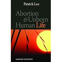 Abortion and Unborn Human Life, Second Edition Abortion and Unborn Human Life, Second Edition Paperback