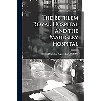 The Bethlem Royal Hospital and the Maudsley Hospital: Triennial Statistical Report: Years 1958-1960