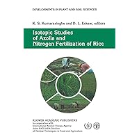 Isotopic Studies of Azolla and Nitrogen Fertilization of Rice: Report of an FAO/IAEA/SIDA Co-ordinated Research Programme on Isotopic Studies of ... (Developments in Plant and Soil Sciences, 51) Isotopic Studies of Azolla and Nitrogen Fertilization of Rice: Report of an FAO/IAEA/SIDA Co-ordinated Research Programme on Isotopic Studies of ... (Developments in Plant and Soil Sciences, 51) Hardcover Paperback