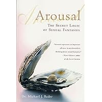 Arousal: The Secret Logic of Sexual Fantasies Arousal: The Secret Logic of Sexual Fantasies Paperback Kindle Hardcover