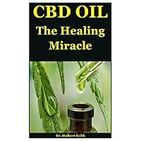 Cbd Oil: The Healing Miracle Cbd Oil: The Healing Miracle Paperback