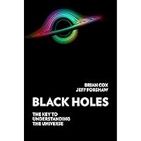 Black Holes: The Key to Understanding the Universe Black Holes: The Key to Understanding the Universe Hardcover Audible Audiobook Kindle Paperback Audio CD