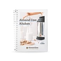 Almond Cow Kitchen Recipe Book, Vegan Cookbook Recipes for Nut Milk Maker, Plant Based Cookbook For Keto, Paleo, & Vegetarian Diets, Drink Recipes For Nut Milk Machine, Ring-Bound, 35 Recipes