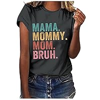 Mama Mommy Mom Bruh Shirt Women Mother's Day Tops Crewneck Short Sleeve Letter Tees Summer Mama Gift Casual Blouse
