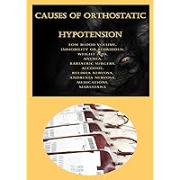 Causes Of Orthostatic Hypotension: Low Blood Volume, Immobility Or Bedridden, Weight Loss, Anemia, Bariatric Surgery, Alcohol, Bulimia Nervosa, Anorexia Nervosa, Medications, Marijuana Causes Of Orthostatic Hypotension: Low Blood Volume, Immobility Or Bedridden, Weight Loss, Anemia, Bariatric Surgery, Alcohol, Bulimia Nervosa, Anorexia Nervosa, Medications, Marijuana Paperback