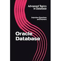 Oracle Database: Interview Questions and Answers (Advanced Topics in Database)