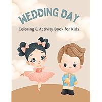 Wedding Day Coloring & Activity Book for Kids: A Sweet Gift for the Littlest Member of Your Wedding Party Wedding Day Coloring & Activity Book for Kids: A Sweet Gift for the Littlest Member of Your Wedding Party Paperback