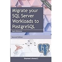 Migrate your SQL Server Workloads to PostgreSQL: Quick Reference: Second Edition (Oct 2022) Migrate your SQL Server Workloads to PostgreSQL: Quick Reference: Second Edition (Oct 2022) Paperback Kindle