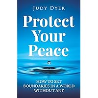 Protect Your Peace: How to Set Boundaries in a World Without Any Protect Your Peace: How to Set Boundaries in a World Without Any Audible Audiobook Kindle Hardcover Paperback