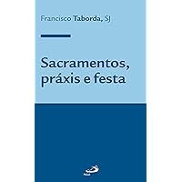 Sacramentos, práxis e festa (Teologia Sistemática) (Portuguese Edition) Sacramentos, práxis e festa (Teologia Sistemática) (Portuguese Edition) Kindle Paperback