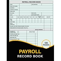 Payroll Record Book: Simple Weekly Employee Payroll Log Book For Small Business | Payroll Accounting & Bookkeeping Record Sheets | Payroll Ledger Record Logbook For Employees