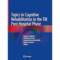 Topics in Cognitive Rehabilitation in the TBI Post-Hospital Phase Topics in Cognitive Rehabilitation in the TBI Post-Hospital Phase Kindle Hardcover