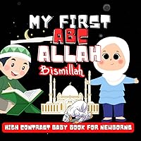 My first Allah ABCs High Contrast Baby Book - Quran Alphabet for Newborns and Ages 0-4: Visual Stimulation Black and White Images with Islamic Culture A-Z for Infans