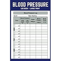 Blood Pressure Log Book • Large Print: Essential Blood Pressure Log • Track Blood Pressure, Pulse Ox and Body Temperature At Home - 112 Pages, (6