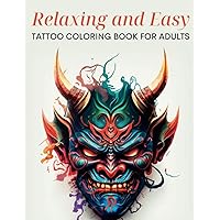 Relaxing and Easy Tattoo Coloring Book for Adults: A Coloring Book for Teens and Adults with Simple Outline Tattoo Designs to Color, Relax, and Relieve Stress