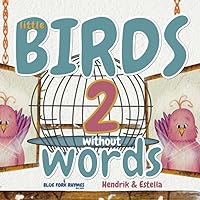 Little Birds Without Words 2: (easy reading - short story) A fun great escape picture book for toddlers + (Blue Fork Rhymes)