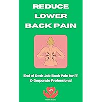 Reduce lower back pain in a desk job: End of Desk Job Back Pain for IT & Corporate Professionals