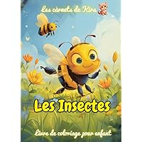 Livre de coloriage sur Les Insectes: Pour les enfants de 5 à 12 ans (les carnets de kira - coloriages pour enfants) (French Edition)