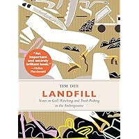 Landfill: Notes on Gull Watching and Trash Picking in the Anthropocene Landfill: Notes on Gull Watching and Trash Picking in the Anthropocene Hardcover Kindle Audible Audiobook Paperback