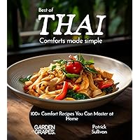Thai Comfort Cookbook: 100+ Thai Comfort Foods to Elevate Your Family Meal, Picture Included (Best of Global)