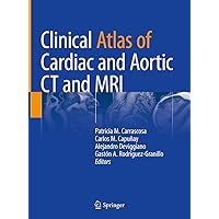 Clinical Atlas of Cardiac and Aortic CT and MRI Clinical Atlas of Cardiac and Aortic CT and MRI Hardcover Kindle