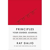 Principles: Your Guided Journal (Create Your Own Principles to Get the Work and Life You Want)