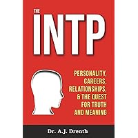 The INTP: Personality, Careers, Relationships, & the Quest for Truth and Meaning The INTP: Personality, Careers, Relationships, & the Quest for Truth and Meaning Paperback Kindle