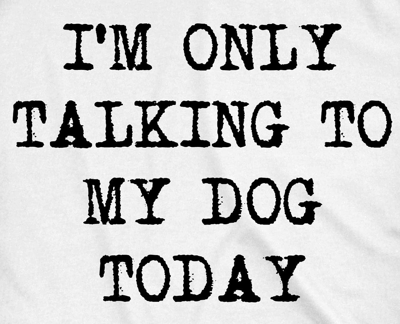 Mens I'm Only Talking to My Dog Today Funny Shirts Dog Lovers Novelty Cool T Shirt