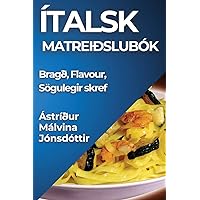 Ítalsk Matreiðslubók: Bragð, Flavour, Sögulegir skref (Icelandic Edition)