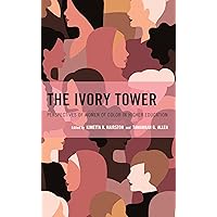 The Ivory Tower: Perspectives of Women of Color in Higher Education The Ivory Tower: Perspectives of Women of Color in Higher Education Paperback Kindle Hardcover