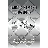 CARS MAINTENANCE LOGBOOK: Automotive maintenance and periodic monitoring, 120 pages, (6