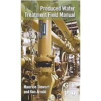 Produced Water Treatment Field Manual Produced Water Treatment Field Manual Paperback Kindle