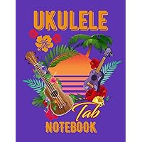 Ukulele Tab Notebook: Large Note Book with Blank Ukulele Tablature Manuscript Sheet Paper for Students, Ukulele Lovers, Songwriters, Band Players, and ... with Tabs for Song and Music Composition